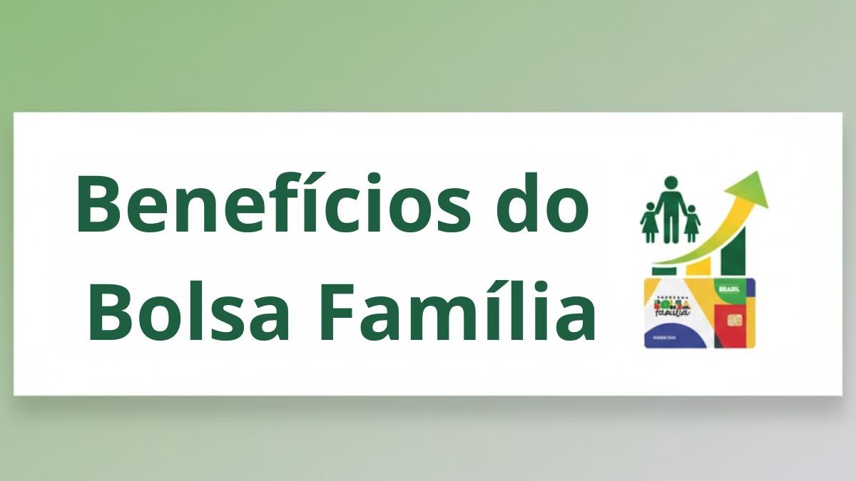 Benefícios do Bolsa Família